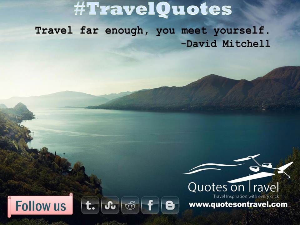 Funny Quotes On Travel - Travel far enough, you meet yourself 