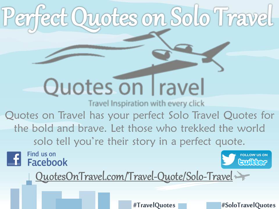 Perfect Quotes on Solo Travel - QuotesOnTravel.com